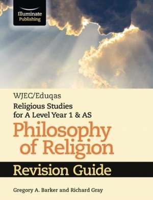 WJEC/Eduqas Religious Studies for A Level Year 1 & AS - Philosophy of Religion Revision Guide de Gregory A. Barker