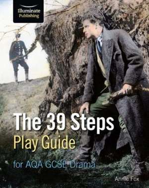 Fox, A: The 39 Steps Play Guide for AQA GCSE Drama de Annie Fox