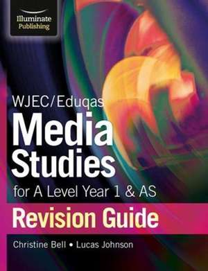 WJEC/Eduqas Media Studies for A Level AS and Year 1 Revision Guide de Christine Bell