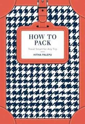 Palepu, H: How to Pack de Hitha Palepu