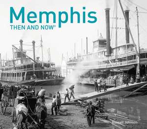 Memphis Then and Now(r) de Russell Johnson