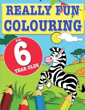 Really Fun Colouring Book For 6 Year Olds de Mickey Macintyre