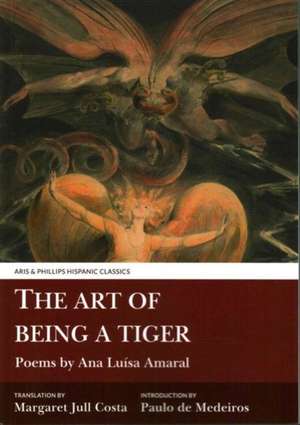 The Art of Being a Tiger – Poems by Ana Luisa Amaral de Ana Luisa Amaral