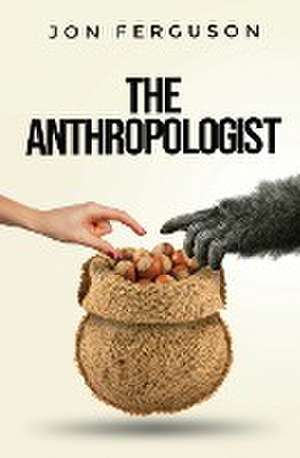 The Anthropologist de Jon Ferguson