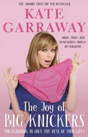 The Joy of Big Knickers de Kate Garraway