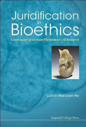 JURIDIFICATION IN BIOETHICS de Calvin Wai-Loon Ho