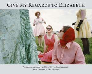 Give My Regards to Elizabeth de Peter Bialobrzeski