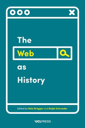 Web as History: Using Web Archives to Understand the Past and the Present de Niels Brügger