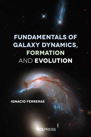 Fundamentals of Galaxy Dynamics, Formation and Evolution de Ignacio Ferreras