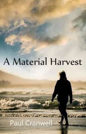 A Material Harvest de Paul Cranwell