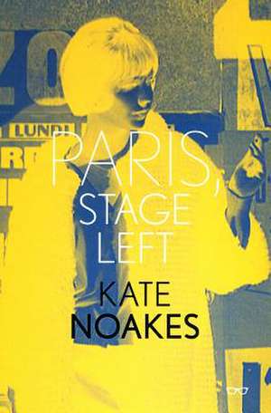 Paris, Stage Left de Kate Noakes