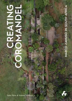 Creating Coromandel: Marco Zanuso in South Africa de Edna Peres