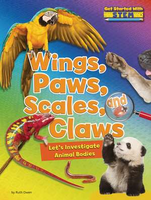 Wings, Paws, Scales, and Claws de Ruth Owen