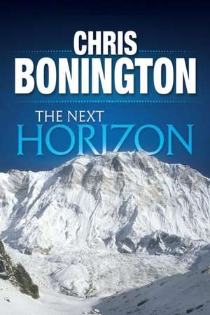 The Next Horizon de Chris Bonington