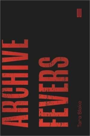 Archive Fevers de Tara Blake