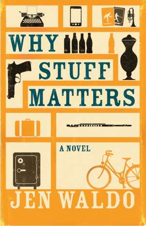 Why Stuff Matters de Jen Waldo