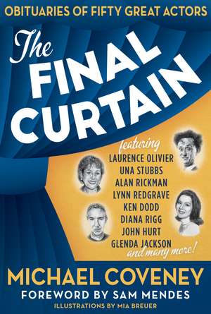 The Final Curtain: Obituaries of Fifty Great Actors de Michael Coveney