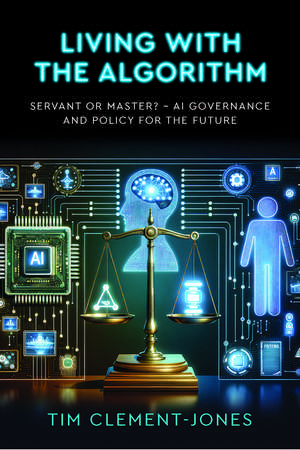 Living with the Algorithm de Tim Clement-Jones