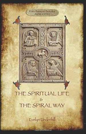 'The Spiritual Life' and 'The Spiral Way' de Evelyn Underhill