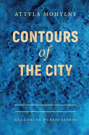 Contours Of The City de Attyla Mohylny