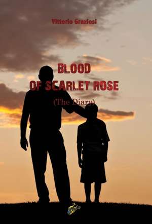 Blood of Scarlet Rose: (The Diary) de Vittorio Graziosi