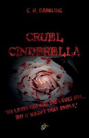 CRUEL CINDERELLA de C. H. Darkling