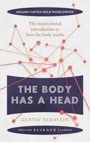 Eckstein, G: The Body Has a Head de Gustav Eckstein