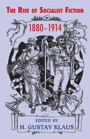 Rise of Socialist Fiction 1880-1914 de H. Gustav Klaus