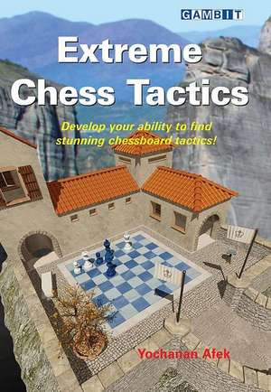 Extreme Chess Tactics de Yochanan Afek