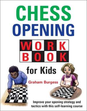 Chess Opening Workbook for Kids de Graham Burgess