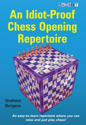 An Idiot-Proof Chess Opening Repertoire de Graham Burgess