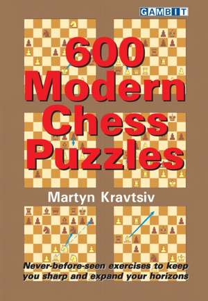 600 Modern Chess Puzzles de Martyn Kravtsiv