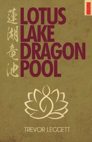 Lotus Lake, Dragon Pool de Trevor Leggett