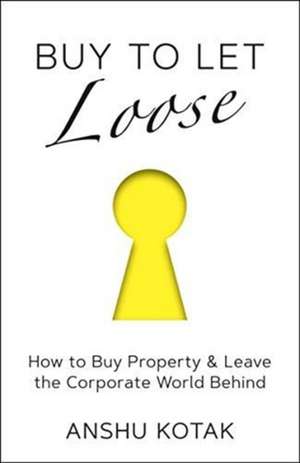 Kotak, A: Buy to Let Loose de Anshu Kotak