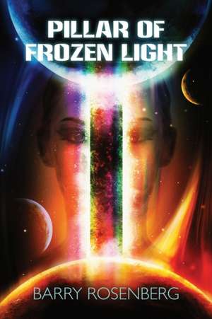 Pillar of Frozen Light de Barry Rosenberg