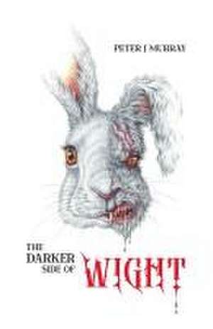 The Darker Side of Wight de Peter J. Murray