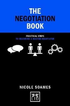 Negotiation Book: Practical Steps to Becoming a Master Negotiator de Nicole Soames