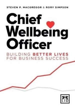 Chief Wellbeing Officer: Building better lives for business success de Rory Simpson