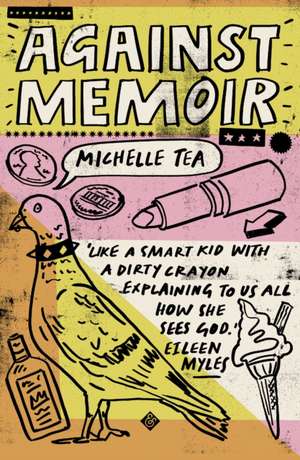 Against Memoir de Michelle Tea