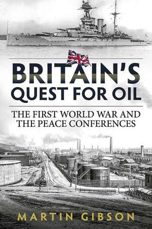 Britain's Quest for Oil de Martin Gibson