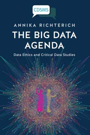 The Big Data Agenda de Annika Richterich