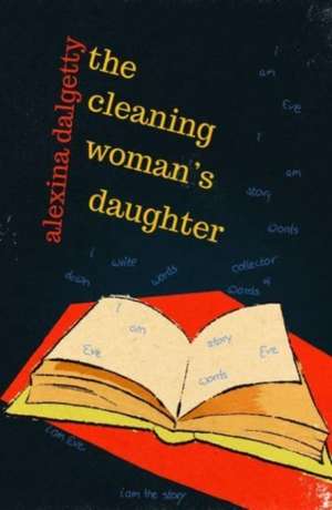 The Cleaning Woman's Daughter de Alexina Dalgetty