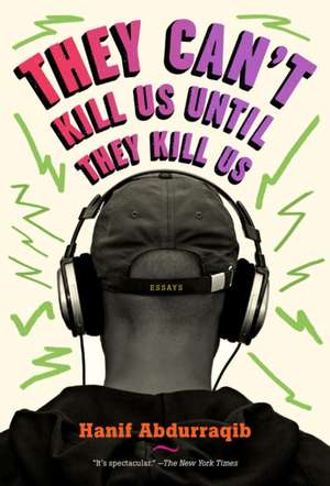 They Can't Kill Us Until They Kill Us de Hanif Abdurraqib