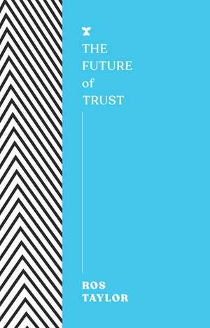 The Future of Trust de Ros Taylor