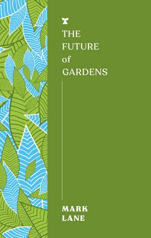 The Future of Gardens de Mark Lane