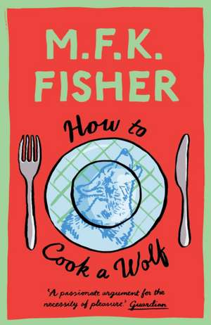 How to Cook a Wolf de M. F. K. Fisher