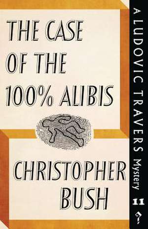 The Case of the 100% Alibis de Christopher Bush