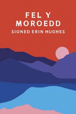 Fel y Moroedd de Sioned Erin Hughes