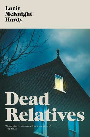 Dead Relatives de Lucie McKnight Hardy