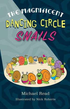 The Magnificent Dancing Circle Snails de Michael Read